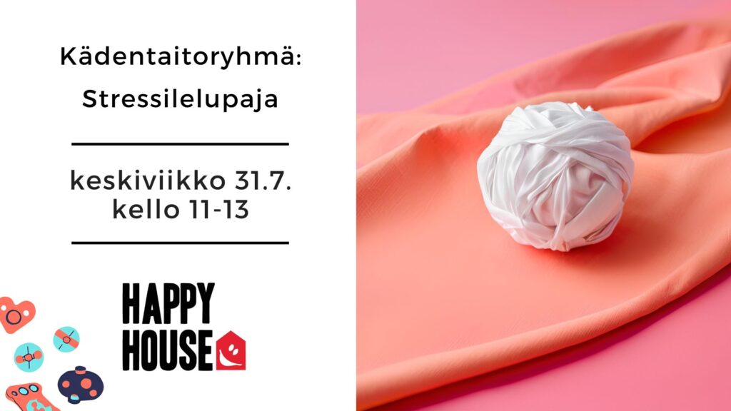 Mainos Happy Housen stressilelupajasta 31.7. klo 11-13. Kuva valkoisesta kangasmytystä korallinvärisellä pöydällä.